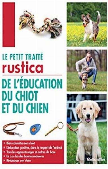 Le Petit Traité Rustica De L’éducation Du Chiot Et Du Chien